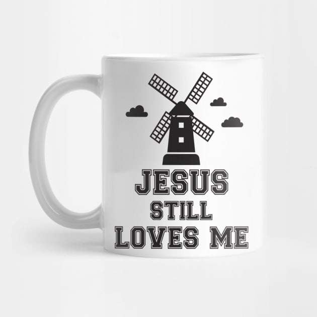 Jesus still loves me windmill by Work Memes